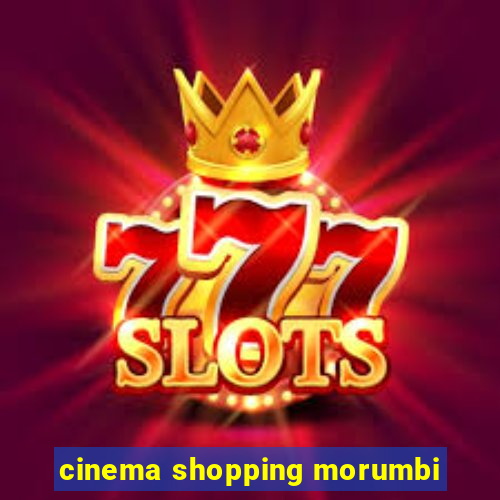 cinema shopping morumbi